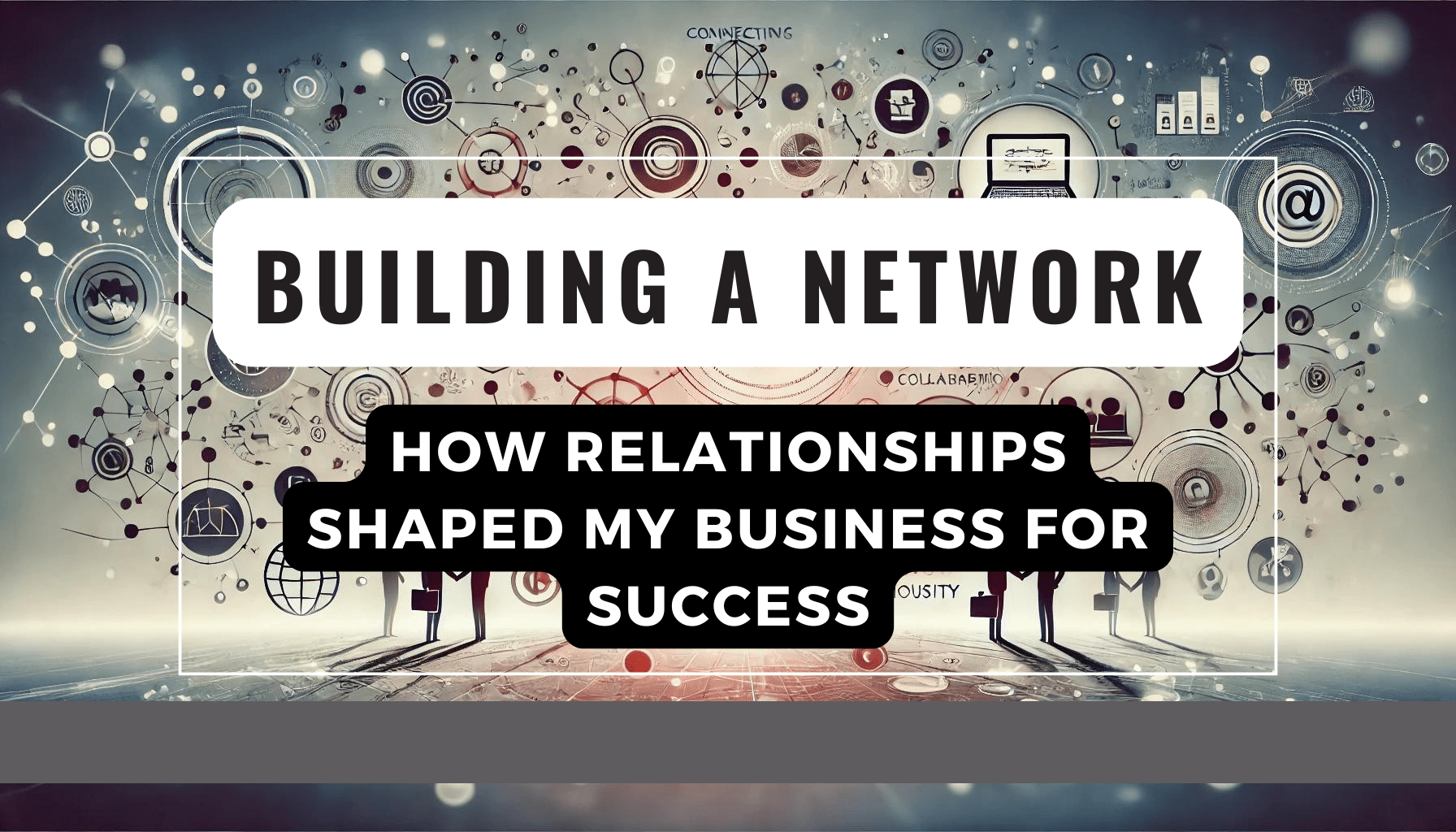XCodex 14 Building a Network How Relationships Shaped My Business for Success Feature Image